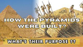 How The Pyramids Were Built?  The Ancient Wonder of Egyptians