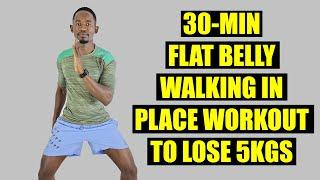 30-Minute FLAT BELLY WALKING IN PLACE WORKOUT to Lose 5KGS Fast