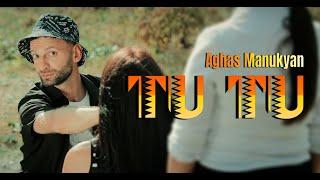 Aghas Manukyan -TU TU official music video 2021