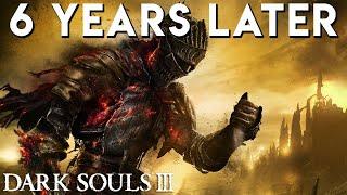 Dark Souls 3 - 6 Years Later
