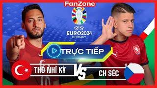 Trực tiếp Euro 2024  Thổ Nhĩ Kỳ vs CH Sec  Livestream fanzone