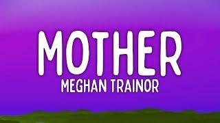 Meghan Trainor - Mother Lyrics