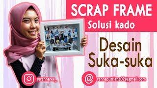 Cara Mudah Membuat Kado Sendiri SCRAP FRAME