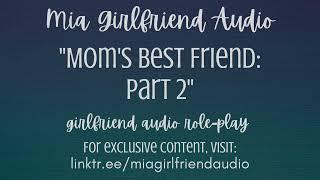 Your Moms Best Friend 2 - Girlfriend RP Audio F4MThis is WrongKissingSlightly Emotional