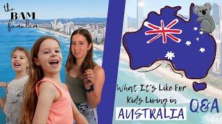 What Its Like For Kids Living In Australia Q&A