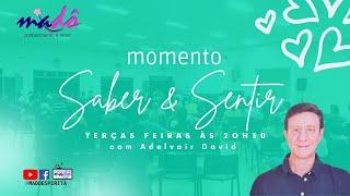 Momento Saber & Sentir com Adelvair David. 04.04.2023