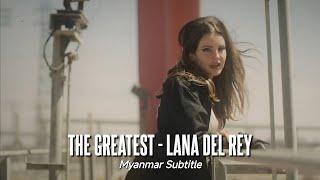 The greatest - Lana Del Rey Myanmar subtitle