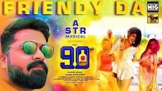 Friendy Da Lyric Video Song  STR  Oviya  90ML  Aishwarya Maria Deepika Priyanka  Anita Udeep