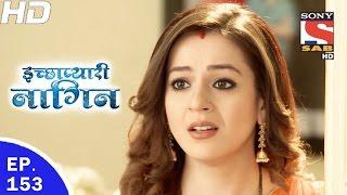 Icchapyaari Naagin - इच्छाप्यारी नागिन - Ep 153 - 27th Apr 2017