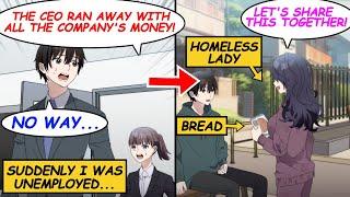 Manga Dub When the CEO of the company ran away I lost my job. Then a homeless lady helped me...