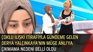 Çoklu İlişki İtirafıyla Gündeme Gelen Derya Yalçınkayanın Müge Anlıya Çıkmama Nedeni Belli Oldu