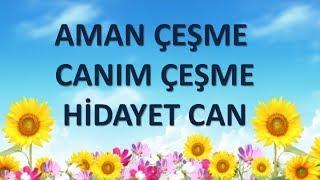 Hidayet Can Aman çeşme canım çeşme süper ilahi ilahi dinle