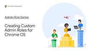 Chrome OS Demo Admin Role Series  How to create custom admin roles for Chrome OS