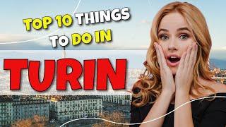 TOP 10 Things To Do In Turin Italy 2023