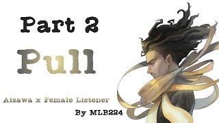 Pull - Aizawa x Female Listener COMPLETE part 2  Fanfiction 
