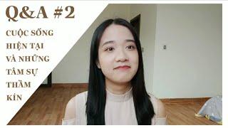 Q&A #2  CUỘC SỐNG HIỆN TẠI VÀ NHỮNG TÂM SỰ THẦM KÍN  LÊ NGỌC CHÂU ANH