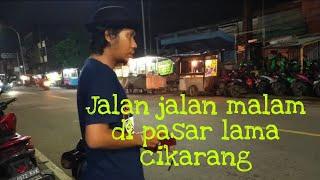 VLOG WISATA  MALAM DI JL YOSUDARSO PASAR LAMA CIKARANG