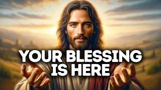 Your Blessing is Here  God Says  God Message Today  Gods Message Now  God Message   God Say