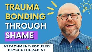 Trauma Bonding Through Shame  Family & Partner Relationships  Attachment Trauma