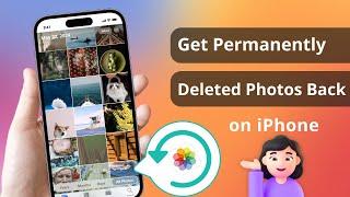 How to Get Permanently Deleted Photos Back on iPhone  2024 Full Guide  3  Ways 