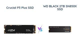 Crucial P3 Plus vs WD Black SN850X - Which is the Best PCIe Gen4 NVMe SSD for Gaming?