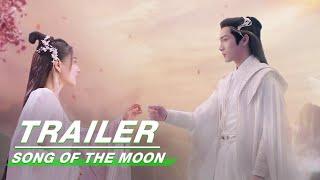 First Trailer Zhang Binbin x Xu Lu  Song Of The Moon  月歌行  iQIYI