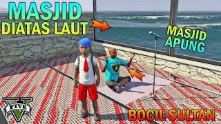 BOCAH SD BANGUN MASJID DIATAS LAUT - GTA 5 SULTAN BOCIL