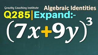 Q285  Expand 7x+9y ^3  Expand 7 x + 9 y whole cube  7 x + 9 y  whole square  7x+9y 3