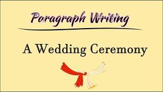 Paragraph on Wedding Ceremony  A Wedding Ceremony Paragraph Writing