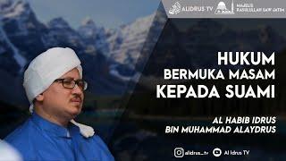 Hukum Bermuka Masam Kepada Suami Jalsatul Itsnain 5819 ᴴᴰ  Al Habib Idrus Alaydrus