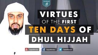 Virtues of the First Ten Days of Dhul Hijjah - Muiz Bukhary