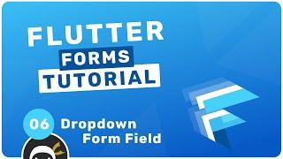 Flutter Forms Tutorial #6 - Drop Down Form Field