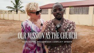 Heidi Baker Our Mission as the Church - Mozambique Conflict Update