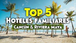 Top 5 Hoteles Familiares en Cancún & Riviera Maya  El Mundo en Pareja