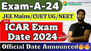 ICAR 2024 Exam Date Announced  JEE MainsNEET UGCUET UG 2024  NTA Official Date  JEE Mains 2024