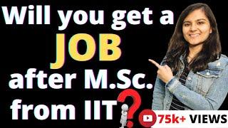 Does M.Sc. from IIT guarantee you a JOB ?   IIT-JAM