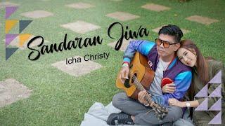 ICHA CHRISTY - SANDARAN JIWA OFFICIAL MUSIC VIDEO