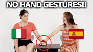 Italian and Spanish Girls Try Not To Use Hand Gestures