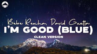 Im Good Blue Clean - David Guetta Bebe Rexha  Lyric Video