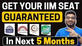 Get Your IIM Seat GUARANTEED in the Next 5 Months  5 months to CAT 2024 Preparation Strategy