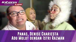 Denise Chariesta Adu Mulut Dengan Istri Razman