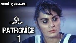 Patroniçe 1 - Türk Filmi Serpil Çakmaklı