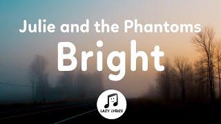 Julie and the Phantoms - Bright Lyrics ​ft. Madison Reyes From Julie and the Phantoms Season 1