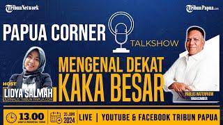 PAPUA CORNER  MENGENAL LEBIH DEKAT KAKA BESAR PAULUS WATERPAUW