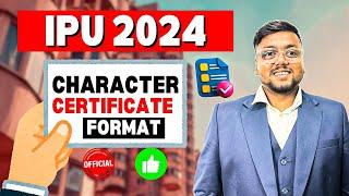 IPU Character Certificate 2024   Format & कहा से बनेगा ?  IPU Btech Counselling 2024