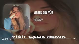 Borqy - Bebek Gibi Yüz  Yiğit Çalık Remix  Sağlam Kalça