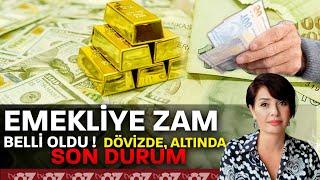 EMEKLİYE ZAM BELLİ OLDU  DÖVİZDE ALTINDA SON DURUM