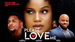 PLEASE LOVE ME Full Movie Nigerian Movies  Shine Roseman Kachi Nnochiri Bryan Okoye 2024 Movies