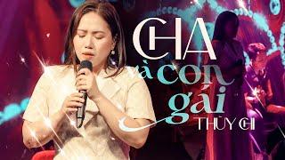 Thuỳ Chi suýt khóc khi hát HIT huyền thoại  CHA VÀ CON GÁI   Mây Saigon