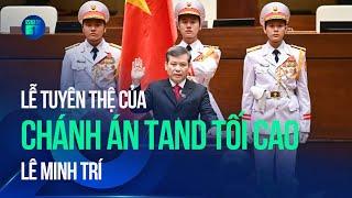 Tân Chánh án Tòa án nhân dân Tối cao Lê Minh Trí tuyên thệ nhậm chức  VTC1